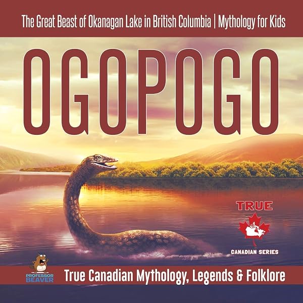 Ogopogo - The Great Beast of Okanagan Lake in British Columbia